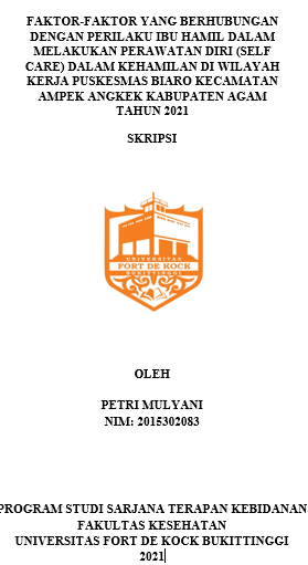 Faktor-Faktor Yang Berhubungan Dengan Perilaku Ibu Hamil Dalam Melakukan Perawatan Diri (Self Care) Dalam Kehamilan Di Wilayah Kerja Puskesmas Biaro Kecamatan Ampek Angkek Kabupaten Agam Tahun 2021