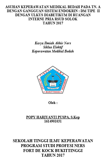 Asuhan Keperawatan Medikal Bedah Pada Tn. A Dengan Gangguan Sistem  Endokrin : DM Tipe  II dengan Ulkus Diabetikum di Ruangan Interne Pria  RSUD Solok Tahun 2017