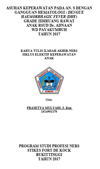 Asuhan Keperawatan pada An. S dengan Gangguan Sistem Hematologi : Dengue Haemorrhagic Fever (DHF) di Ruang Rawat Anak RSUD Dr. Adnaan WD Payakumbuh Tahun 2017