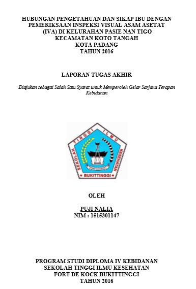 Hubungan Pengetahuan dan Sikap Ibu dengan Pemeriksaan Inspeksi Visual Asam Asetat ( IVA) di Kelurahan Pasie Nan Tigo Kecamatan Koto Tangah Kota Padang Tahun 2016