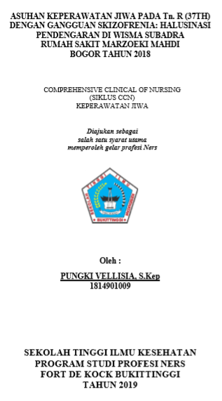 Asuhan Keperawatan Jiwa Pada Tn. R  (37 th) Dengan Gangguan Skizofrenia: Halusianasi Penglihatan dan  Pendengaran Di Wisma Subadra Rumah Sakit Marzoeki Mahdi Bogor Tahun 2019