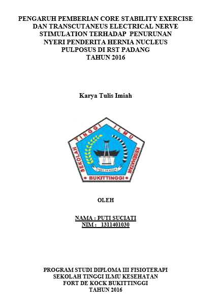 Pengaruh Pemberian Core Stability Exercise dan Transcutaneus Electrik Nerve Stimulation (TENS) Terhadap Penurunan Nyeri Pada Penderita Hernia Nucleus Pulposus di RST Padang 2016