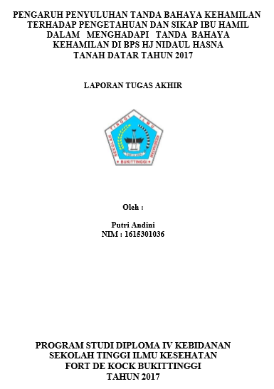 Pengaruh Penyuluhan Tanda Bahaya Kehamilan Terhadap Pengetahuan dan Sikap Ibu Hamil Dalam Menghadapi Tanda Bahaya Kehamilan Di BPS Hj Nidaul Hasna Tanah Datar Tahun 2017