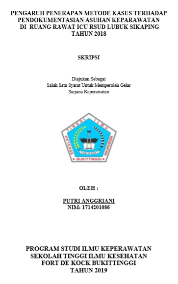 Pengaruh Penerapan Metode Kasus terhadap Pendokumentasian Asuhan Keperawatan di Ruang Rawat ICU RSUD Lubuk Sikaping tahun 2018