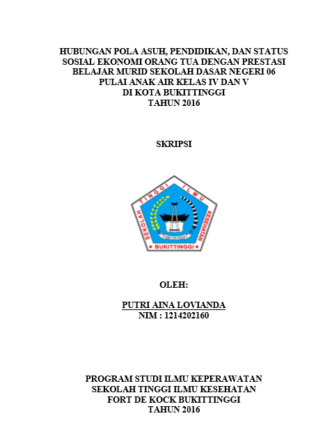 Hubungan Pola Asuh Orang, Pendidikan, dan Status Sosial Ekonomi Orang Tua dengan Prestasi Belajar Murid Sekolah Dasar Negeri 06 Pulai Anak Air Kelas IV dan V Di Kota Bukittinggi Tahun 2016