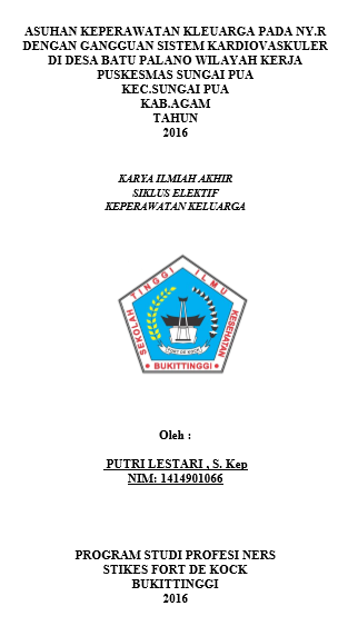 Asuhan Keperawatan Keluarga Pada Ny.R  Dengan Gangguan Sistem Kardiovaskuler ( Hipertensi )  Di Desa Batu  Palano Wilayah Kerja Puskesmas Sungai Pua Kec.Sungai Pua Kab.Agam Tahun 2016