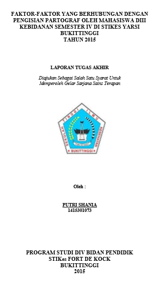 Faktor-Faktor Yang Berhubungan Dengan Pengisian Partograf Oleh Mahasiswa DIII Kebidanan Semester IV Di STIKes Yarsi Bukittinggi Tahun 2015