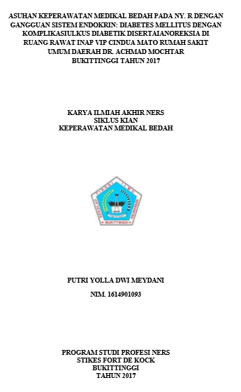 Asuhan Keperawatan Pada Ny. R dengan Gangguan Sistem Endokrin : Diabetes Mellitus dengan Komplikasi Ulkus Diabetik Disertai Anoreksia di Ruangan VIP Cindua Mato RSUD. Dr. Achmad Mochtar Bukittinggi Tahun 2017
