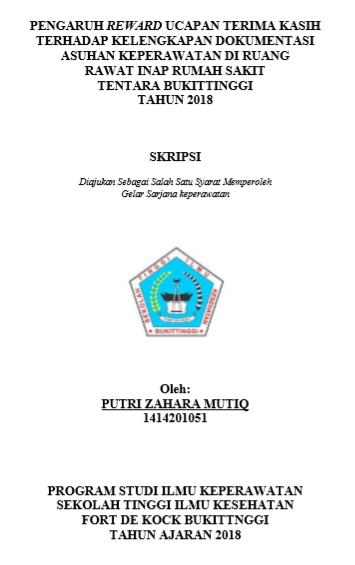 Pengaruh Reward Ucapan Terimakasih Terhadap Kelengkapan Dokumentasi Asuhan Keperawatan Diruang Rawat Inap Rumah Sakit Tentara Bukittinggi Yang Dilaksanakan Pada Tahun 2018