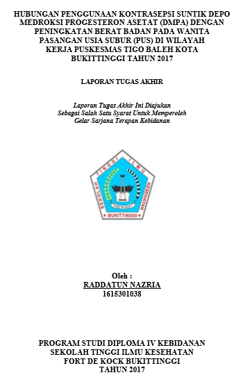 Hubungan Penggunaan Kontrasepsi Suntik Depo Medroksi Progesteron Asetat (DMPA) dengan Peningkatan Berat Badan Pada Wanita Pasangan Usia Subur (PUS) di Wilayah Kerja Puskesmas Tigo Baleh Kota Bukittinggi Tahun 2017