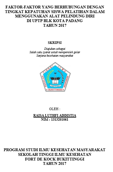 Faktor-Faktor yang Berhubungan dengan Tingkat Kepatuhan Siswa  Pelatihan dalam Menggunakan Alat Pelindung Diri di UPTP BLK  Kota Padang  Tahun 2017
