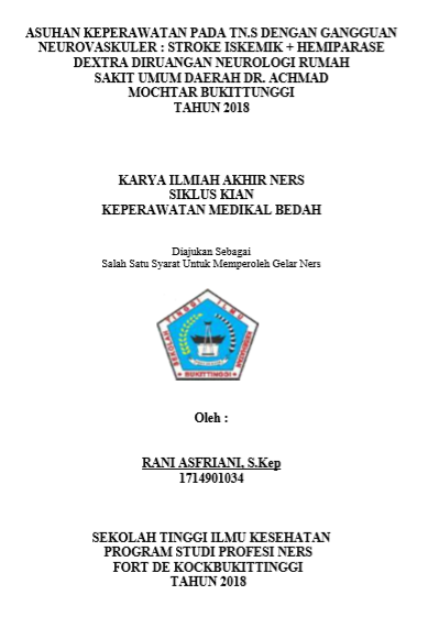 Asuhan Keperawatan Pada Tn. S Dengan Gangguan  Sistem Neurovaskuler : Stroke Iskemik + Hemiparase dextra Di Ruang  Neurologi Rumah Sakit Umum Daerah Dr. Achmad Mochtar Bukittunggi  Tahun 2018