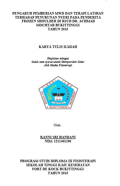 Pengaruh Pemberian Microwave Diathermy (MWD) dan Terapi Latihan Terhadap Penurunan Nyeri Pada Penderita Frozen Shoulder di RSUD Dr.Achmad Mochtar Bukittinggi tahun 2015
