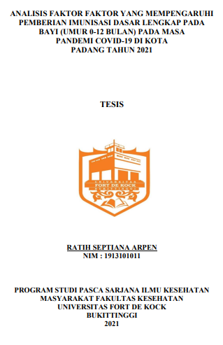 Analisis Faktor-Faktor Yang Mempengaruhi Pemberian Imunisasi Dasar Lengkap Pada Bayi (Umur 0-12 Bulan) Pada Masa Pandemi Covid-19 Di Kota Padang Tahun 2021