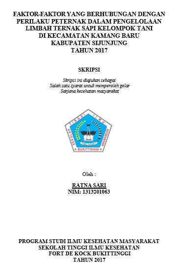 Faktor-Faktor Yang Berhubungan Dengan Perilaku Peternak Dalam Pengelolaan Limbah Ternak Sapi Kelompok Tani Di Kecamatan Kamang Baru Kabupaten Sijunjung Tahun 2017