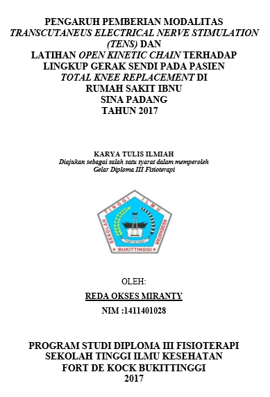 Pengaruh Pemberian Modalitas Transcutaneus Electricak Nerve Stimulation (TENS) dan Latihan Open Kinetic Chain terhadap Lingkup Gerak sendi pada pasien Total Knee Replacement di Rumah Sakit Ibnu Sina Padang Tahun 2017