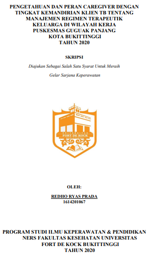 Pengetahuan Dan Peran Caregiver Dengan Tingkat Kemandirian Klien TB Tentang Manajemen Regimen Terapeutik Keluarga Di Wilayah Kerja Puskesmas Guguak Panjang Kota Bukittinggi Tahun 2020