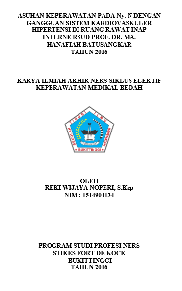 Asuhan Keperawatan pada Ny. N dengan Gangguan Sistem Karviovaskuler Hipertensi di Ruang Rawat Inap Interne RSUD. Prof. Dr. MA. Hanafiah Batusangkar Tahun 2016