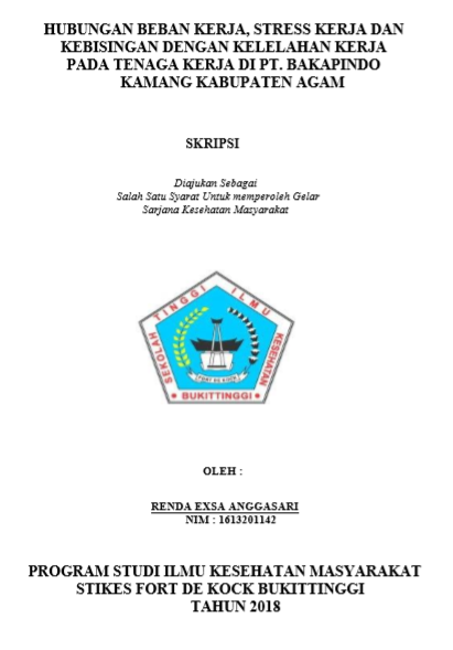 Hubungan Beban Kerja, Stres Kerja Dan Kebisingan Dengan Kelelahan Kerja Pada Tenaga Kerja Di PT. Bakapindo Kamang Kabupaten Agam Tahun 2018