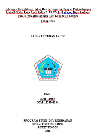 Hubungan Pengetahuan,  Sikap Dan Perilaku Ibu Dengan Perkembangan Motorik Halus Pada Anak Balita Di  PAUD Ar-Rahman  Desa Angkasa Pura Kecamatan Sitinjau Laut Kabupaten Kerinci  Tahun 2016