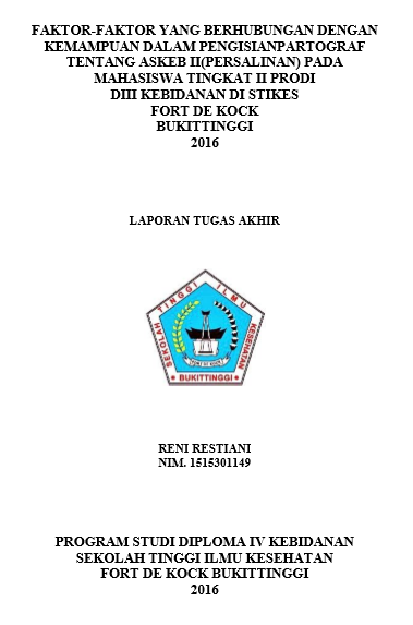 Faktor-faktor Yang Berhubungan Dengan Kemampuan Dalam Pengisian Patograf Tentang Askeb II (Persalinan) Pada Mahasiswa Tingkat II Program Studi di DIII Kebidanan Di Stikes Fort De Kock Bukittinggi Tahun 2016