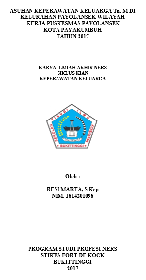 Asuhan Keperawatan Keluarga Tn. M di Kelurahan  Payolansek Wilayah Kerja Puskesmas Payolansek Kota Payakumbuh Tahun  2017