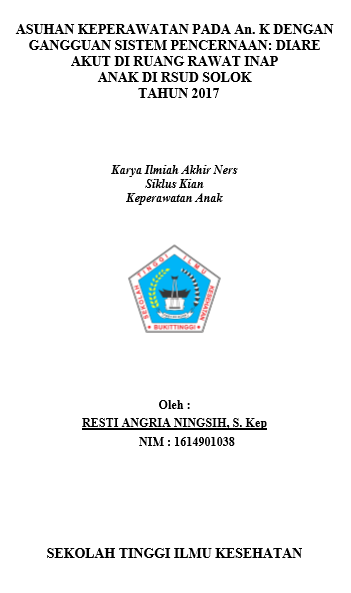 Asuhan Keperawatan Pada An. K  Dengan Gangguan Sistem  Pencernaan : Diare Akut Di Ruangan Rawat Inap Anak Di Rumah Sakit Umum  Daerah Solok Tahun 2017