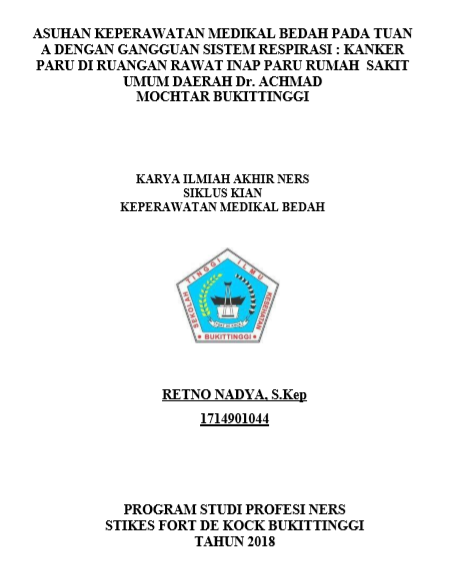 Asuhan Keperawatan Medikal Bedah Pada Tn. A Dengan Gangguan Sistm  Pernafasan : Kanker Paru Di Rungan Rawat Inap Paru RSUD Dr. Achmad Mochtar  Buikitinggi Tahun 2018