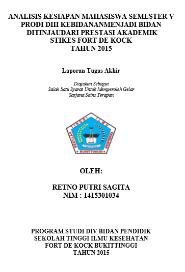 Analisis Kesiapan Mahasiswa Semester V Prodi  D III Kebidanan Menjadi Bidan Ditinjau Dari Prestasi Akademi STIKes Fort De  Kock Tahun 2015