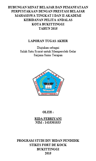 Hubungan Minat Belajar Dan Pemanfaatan Perpustakaan Dengan Prestasi Belajar Mahasiswa Tingkat I dan II Akademi Kebidanan Pelita Andalas Kota Bukittinggi Tahun 2015
