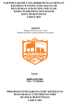 Faktor-Faktor Yang Berhubungan Dengan Kejadian Wasting Pada Balita Di Kelurahan Aur Kuning Wilayah Kerja Puskesmas Tigo Baleh Di Kota Bukittinggi Tahun 2021