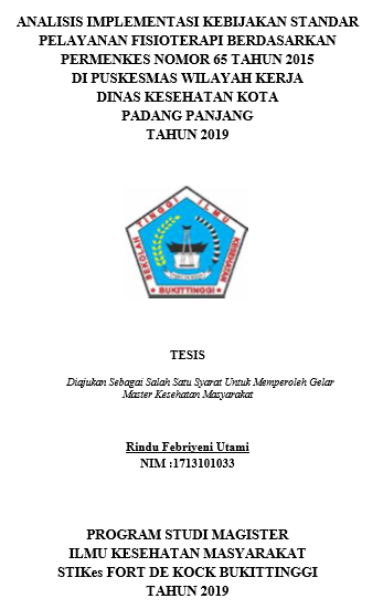 Analisis Implementasi Kebijakan Standar Pelayanan Fisioterapi Berdasarkan Permenkes Nomor 65 Tahun 2015 Di Puskesmas Wilayah Kerja Dinas Kesehatan Kota Padang Panjang Tahun 2019