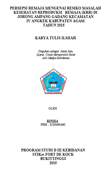 Persepsi Remaja Mengenai Resiko Masalah Kesehatan Reproduksi Remaja  (KRR) Di Jorong Ampang Gadang Kecamatan IVAngkek Kabupaten Agam Tahun 2015