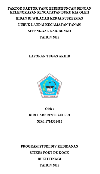 Faktor  Faktor yang Berhubungan Dengan Kelengkapan Pencatatan Buku KIA Oleh Bidan Di Wilayah Kerja Puskesmas Lubuk Landai Kecamatan Tanah Sepenggal Kabupaten Bungo Tahun 2018