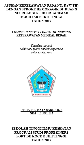 Asuhan Keperawatan Pada Ny.R (77 Th) Dengan Stroke Hemoragik Diruang Rawat Neurologi RSUD Dr. Achmad Mochtar Bukittinggi Tahun 2019