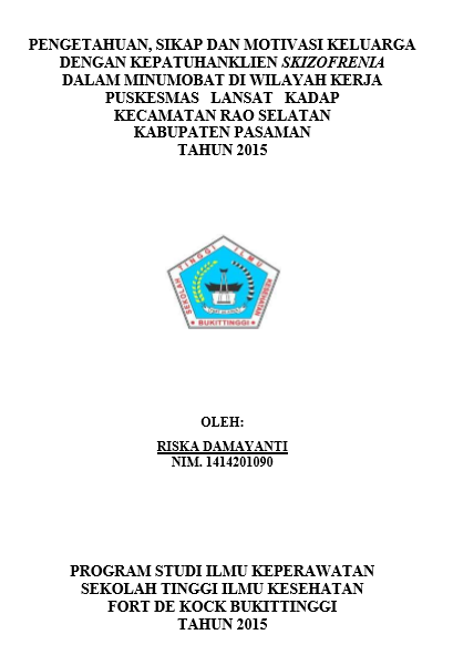 Pengetahuan, Sikap dan Motivasi Keluarga Dengan Kepatuhan Klien Skizofrenia Dalam Minum Obat di Wilayah Kerja Puskesmas Lansat Kadap Kecamatan Rao Selatan Kabupaten Pasaman Tahun 2016