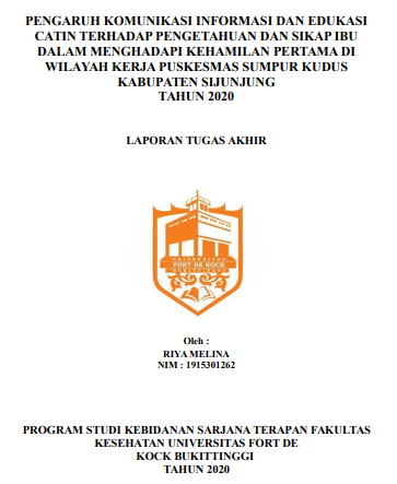 Pengaruh Komunikasi Informasi Dan Edukasi Catin Terhadap Pengetahuan Dan Sikap Ibu Dalam Menghadapi Kehamilan Pertama Di Wilayah Kerja Puskesmas Sumpur Kudus Kabupaten SijunjungTahun 2020