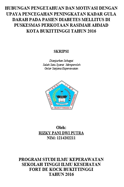 Hubungan Pengetahuan dan Motivasi Dengan Upaya Pencegahan Peningkatan Kadar Gula Darah Pada Pasien Diabetes Mellitus Di Puskesmas Perkotaan Rasimah Ahmad Kota Bukittinggi Tahun 2016