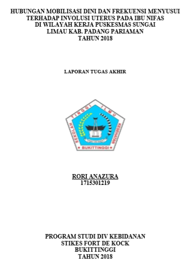 Hubungan Mobilisasi Dini dan Frekuensi Menyusui Terhadap Involusi Uterus Pada Ibu Nifas di Wilayah Kerja Puskesmas Sungai Limau Kabupaten Padang Pariaman Tahun 2018