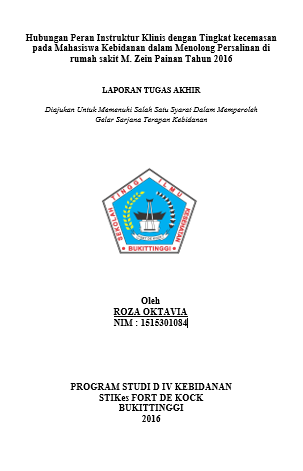 Hubungan Peran Instruktur Klinis dengan Tingkat kecemasan pada Mahasiswa Kebidanan dalam Menolong Persalinan di rumah sakit M. Zein Painan Tahun 2016