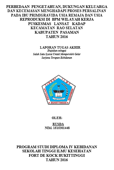 Perbedaan Pengetahuan, Dukungan Keluarga Dan Kecemasan Menghadapi Proses Persalinan Pada Ibu Primigravida Usia Remaja Dan Usia Reproduksi Di BPM Wilayah Kerja Puskesmas Lansat Kadap Kecamatan Rao Selatan Kabupaten Pasaman Tahun 2017