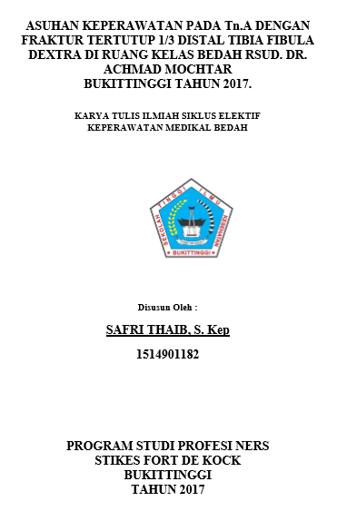 Asuhan Keperawatan Pada Tn.A Dengan Fraktur Tertutup 1/3 Distal Tibia Fibula Dextra Di Ruang Kelas Bedah RSUD DR. Achmad Mochtar Bukittinggi Tahun 2017