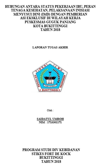Hubungan Antara Status Pekerjaan Ibu, Peran  Tenaga Kesehatan,  Pelaksanaan Inisiasi Menyusu Dini (IMD) dengan Pemberian  ASI Eksklusif di Puskesmas Guguk Panjang Kota Bukittinggi Tahun 2018