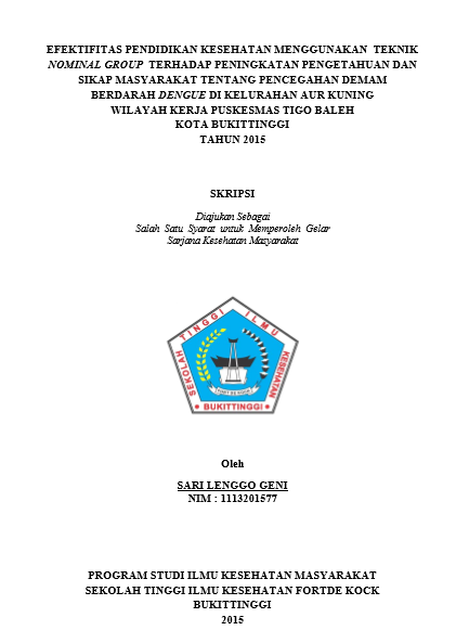 Efektifitas Pendidikan Kesehatan Menggunakan Teknik Nominal Group Terhadap Peningkatan Pengetahuan Dan Sikap Masyarakat Tentang Pencegahan Demam Berdarah Dengue Di Kelurahan Aur Kuning Wilayah Kerja Puskesmas Tigo Baleh Kota Bukittinggi Tahun 2015