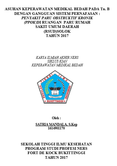 Asuhan Keperwatan Medikal Bedah  Pada Tn. B Dengan Gangguan Sistem : Pernafasan Penyakit Paru Obtruktif  Kronik Di Ruangan Paru RSUD Solok Tahun 2017