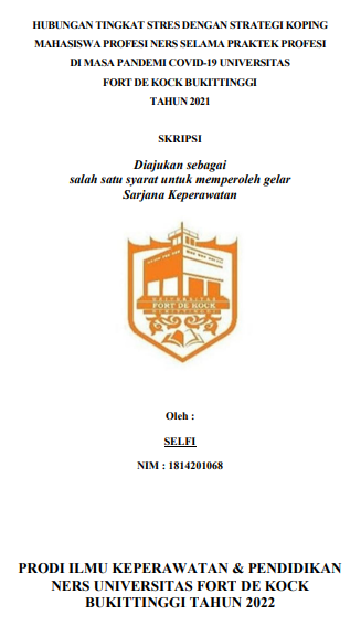 Hubungan Tingkat Stres Dengan Strategi Koping Mahasiswa Profesi Ners Selama Praktek Profesi Di Masa Pandemi Covid-19 Universitas Fort De Kock Bukittinggi Tahun 2021