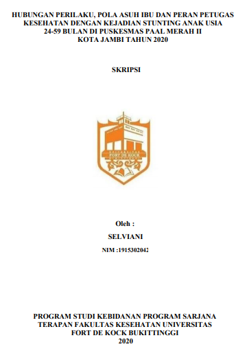 Hubungan Perilaku, Pola Asuh Ibu Dan Peran Petugas Kesehatan Dengan Kejadian Stunting Pada Anak Usia 24 - 59 Bulan Di Puskesmas Paal Merah II Kota Jambi Tahun 2020