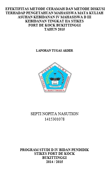 Efektifitas Metode  Ceramah dan Metode Diskusi Terhadap Pengetahuan Mahasiswa Pada Mata  Kuliah Asuhan Kebidanan IV Tingkat IIA D III Kebidanan STIKes Fort De Kock  Bukittinggi Tahun 2015