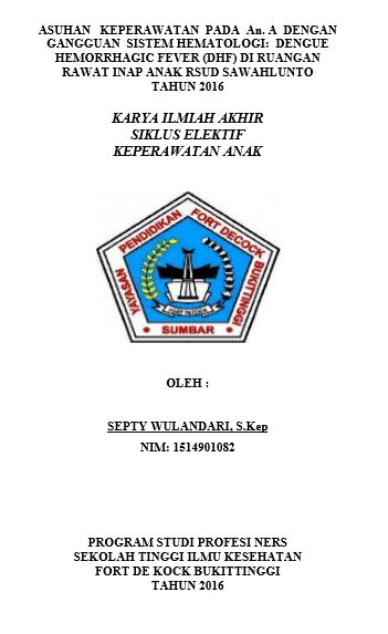 Asuhan Keperawatan Pada An. A  Dengan Gangguan Sistem Hematologi : Dengue Hemoragic Fever (DHF) Di Ruang  Rawat Inap Anak Kusuma Wijaya  RSUD Kota Sawahlunto Tahun 2016