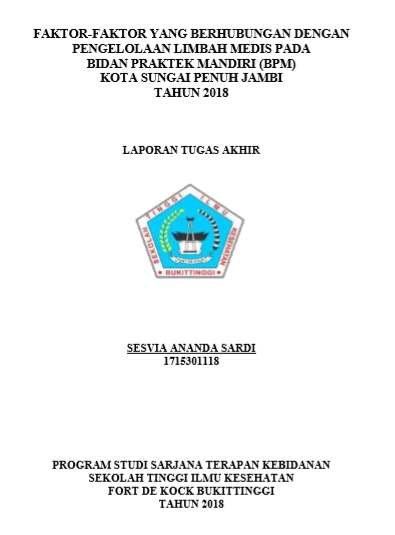 Faktor-Faktor Yang Berhubungan Dengan Pengelolaan Limbah Medis Pada Bidan Praktek Mandiri (BPM) Kota Sungai Penuh Jambi Tahun 2018